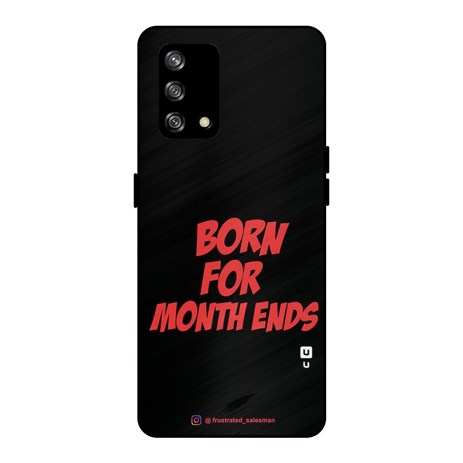 Born for Month Ends Black Metal Back Case for Oppo F19