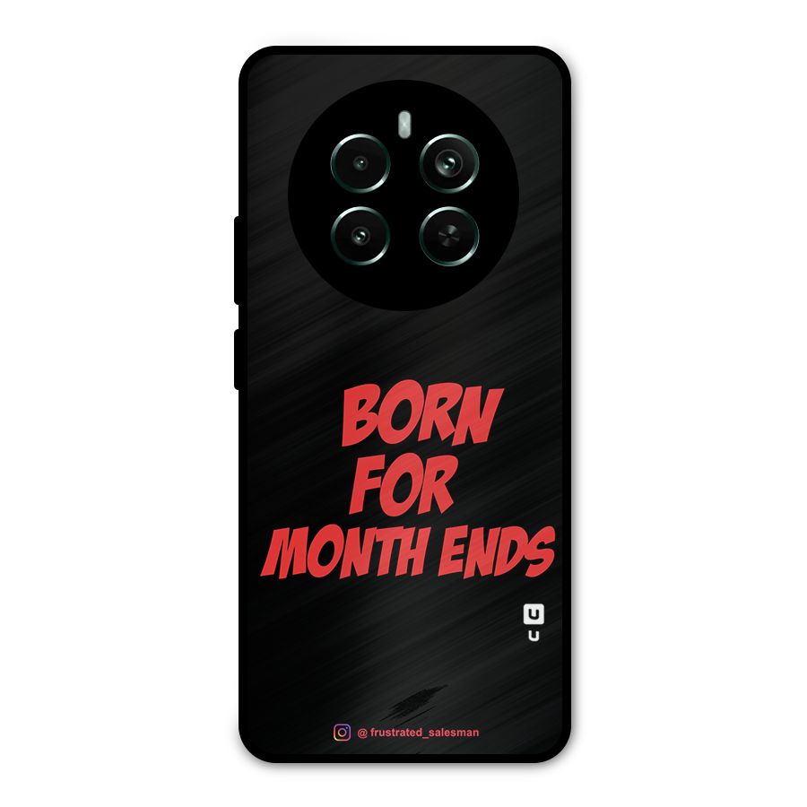 Born for Month Ends Black Metal Back Case for Realme 12 Pro Plus