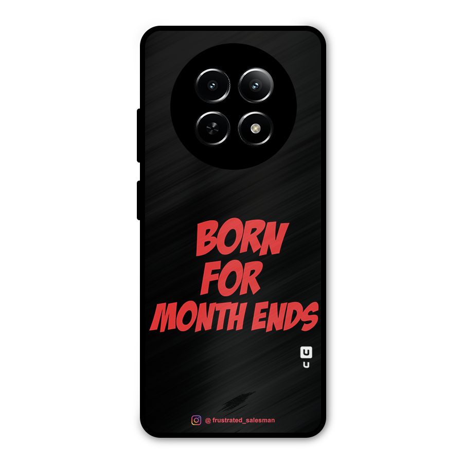 Born for Month Ends Black Metal Back Case for Realme 13