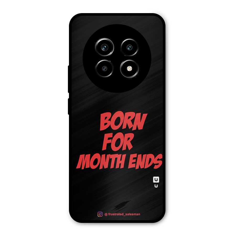 Born for Month Ends Black Metal Back Case for Realme 13 Pro