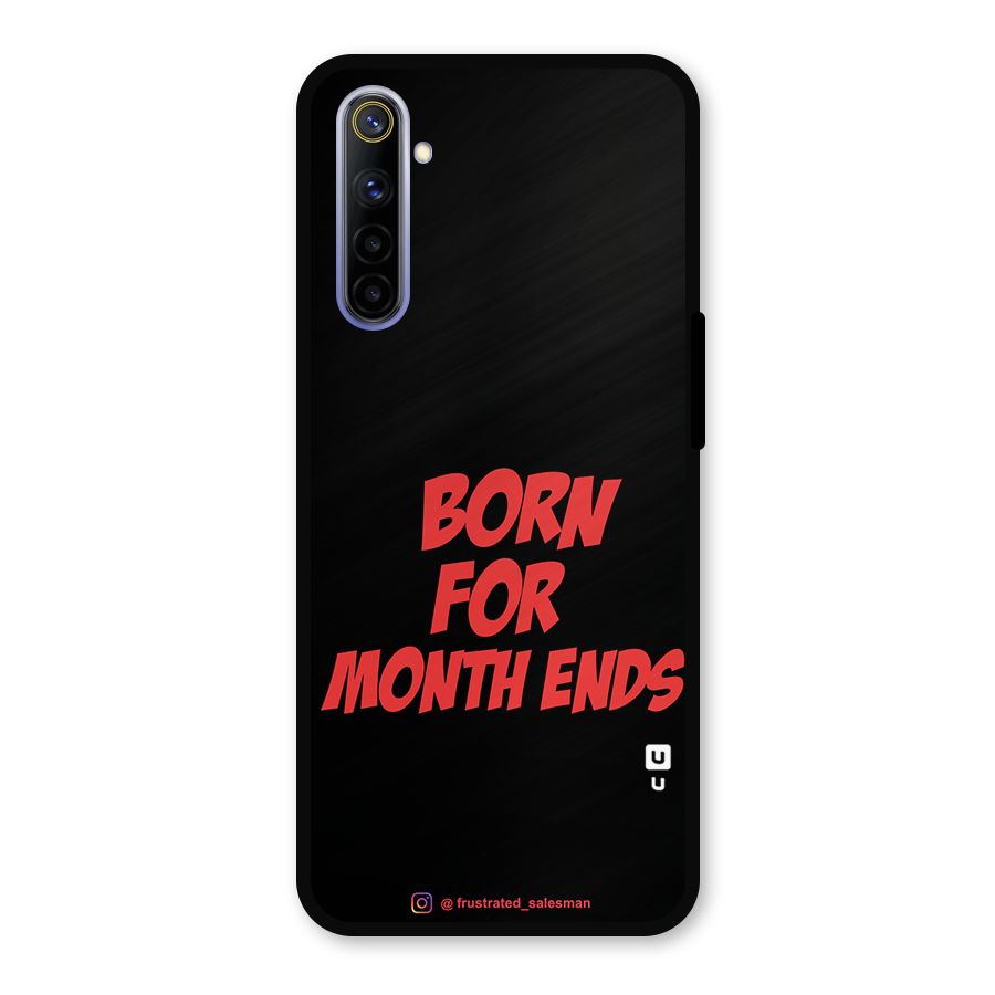 Born for Month Ends Black Metal Back Case for Realme 6
