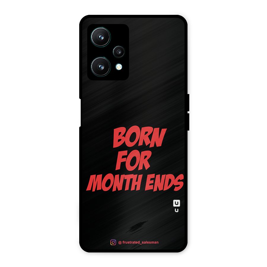 Born for Month Ends Black Metal Back Case for Realme 9 Pro 5G