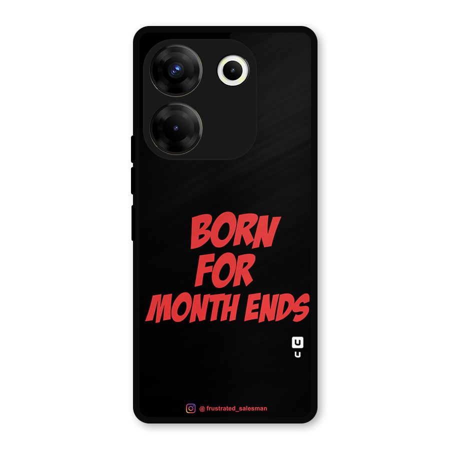 Born for Month Ends Black Metal Back Case for Tecno Camon 20