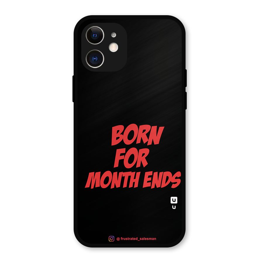 Born for Month Ends Black Metal Back Case for iPhone 12