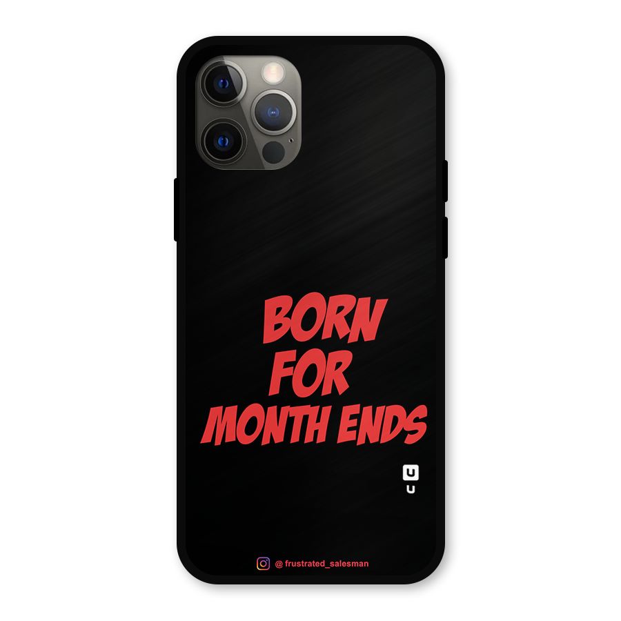 Born for Month Ends Black Metal Back Case for iPhone 12 Pro