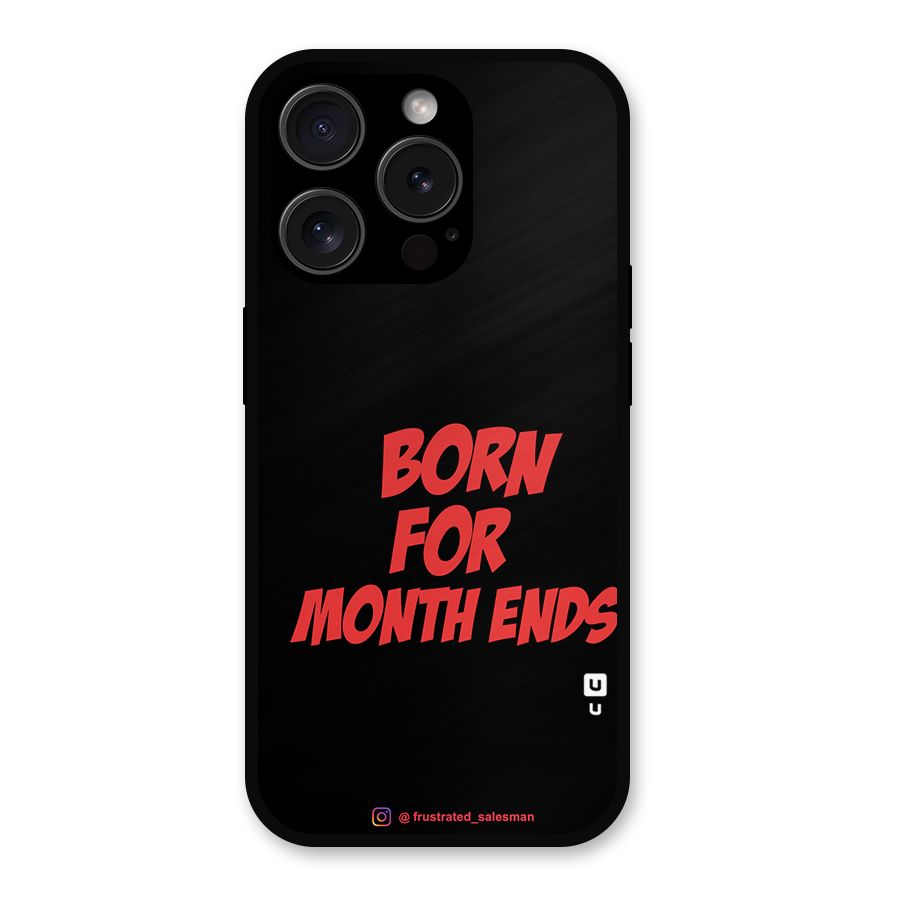 Born for Month Ends Black Metal Back Case for iPhone 15 Pro
