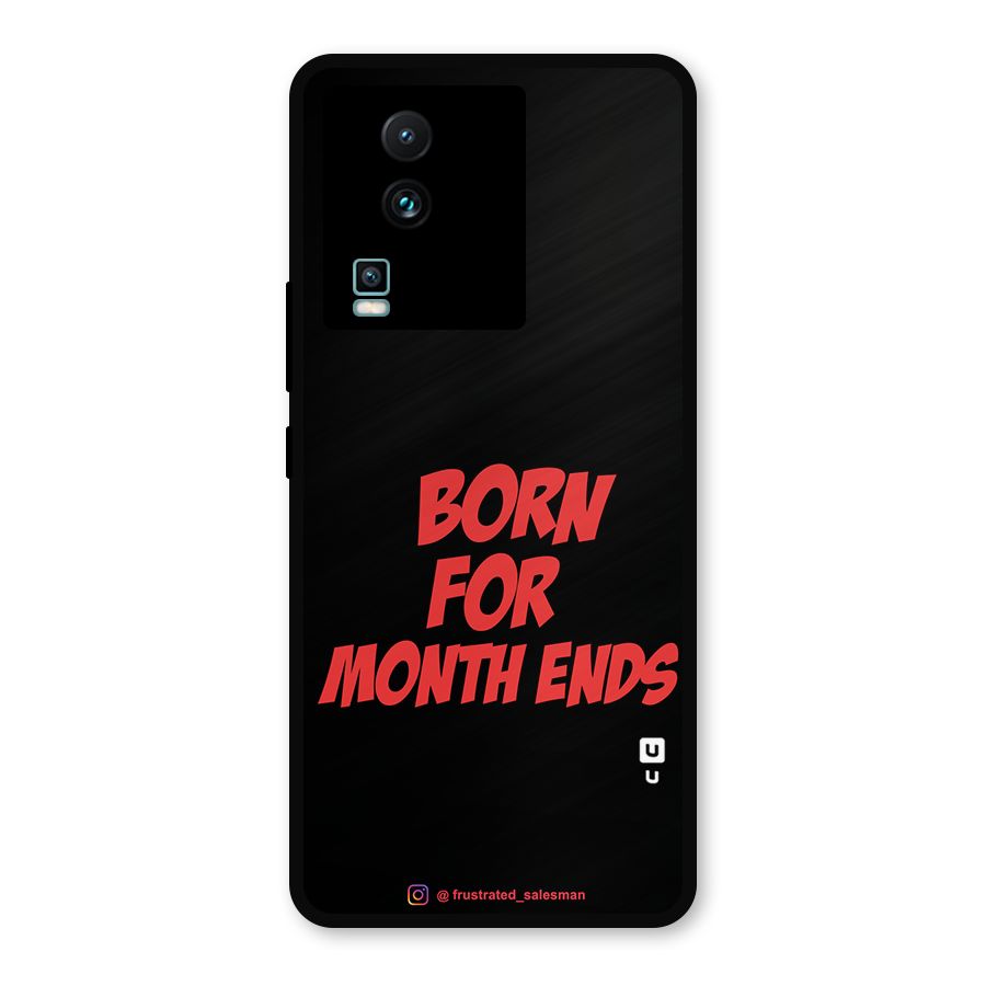 Born for Month Ends Black Metal Back Case for iQOO Neo 7