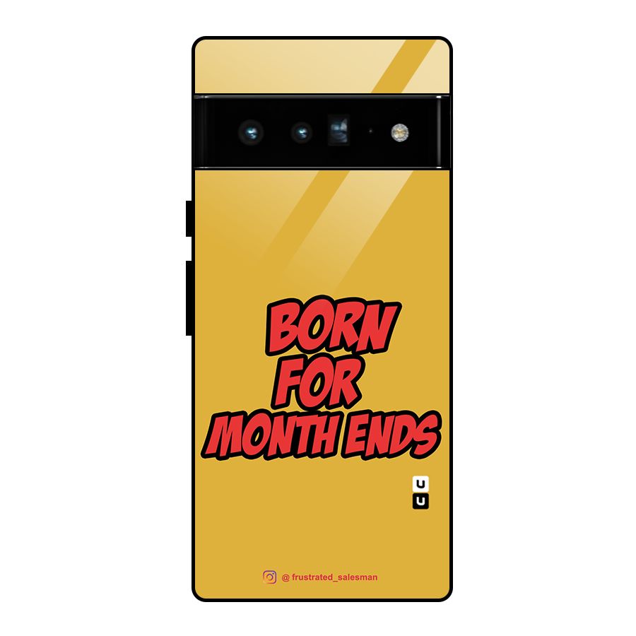 Born for Month Ends Mustard Yellow Glass Back Case for Google Pixel 6 Pro