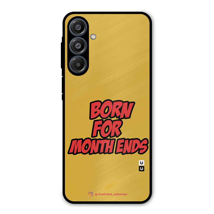 Born for Month Ends Mustard Yellow Metal Back Case for Galaxy A16 5G