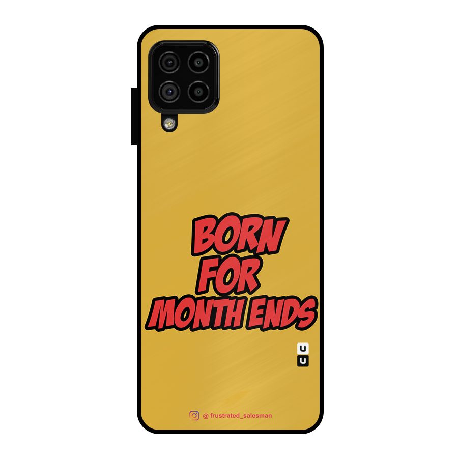 Born for Month Ends Mustard Yellow Metal Back Case for Galaxy A22 4G