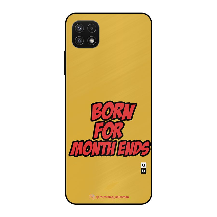 Born for Month Ends Mustard Yellow Metal Back Case for Galaxy A22 5G