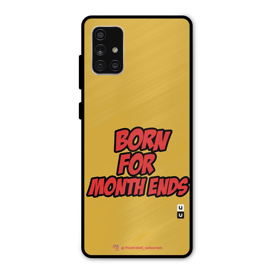 Born for Month Ends Mustard Yellow Metal Back Case for Galaxy A71