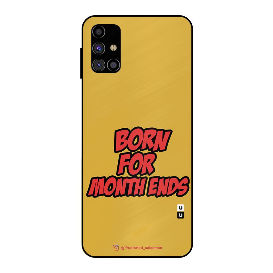 Born for Month Ends Mustard Yellow Metal Back Case for Galaxy M31s