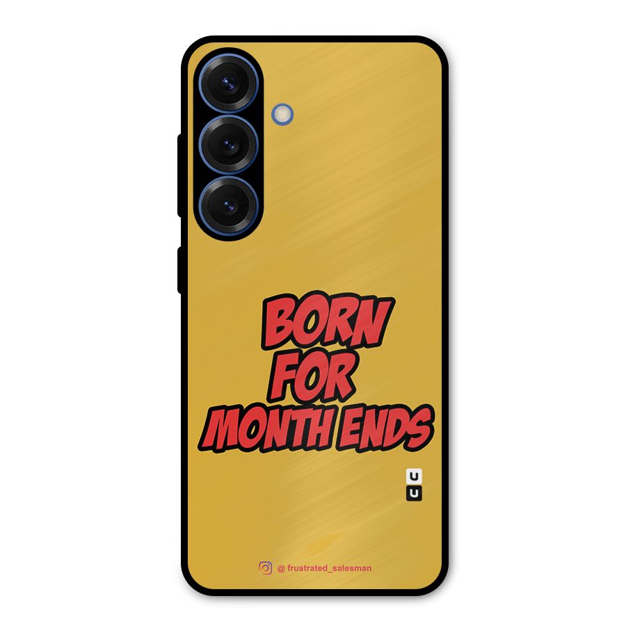 Born for Month Ends Mustard Yellow Metal Back Case for Galaxy S25