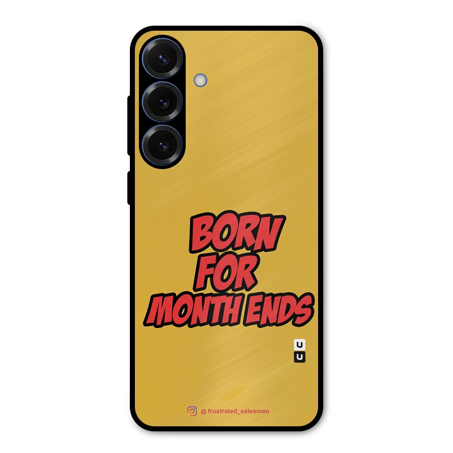 Born for Month Ends Mustard Yellow Metal Back Case for Galaxy S25 Plus