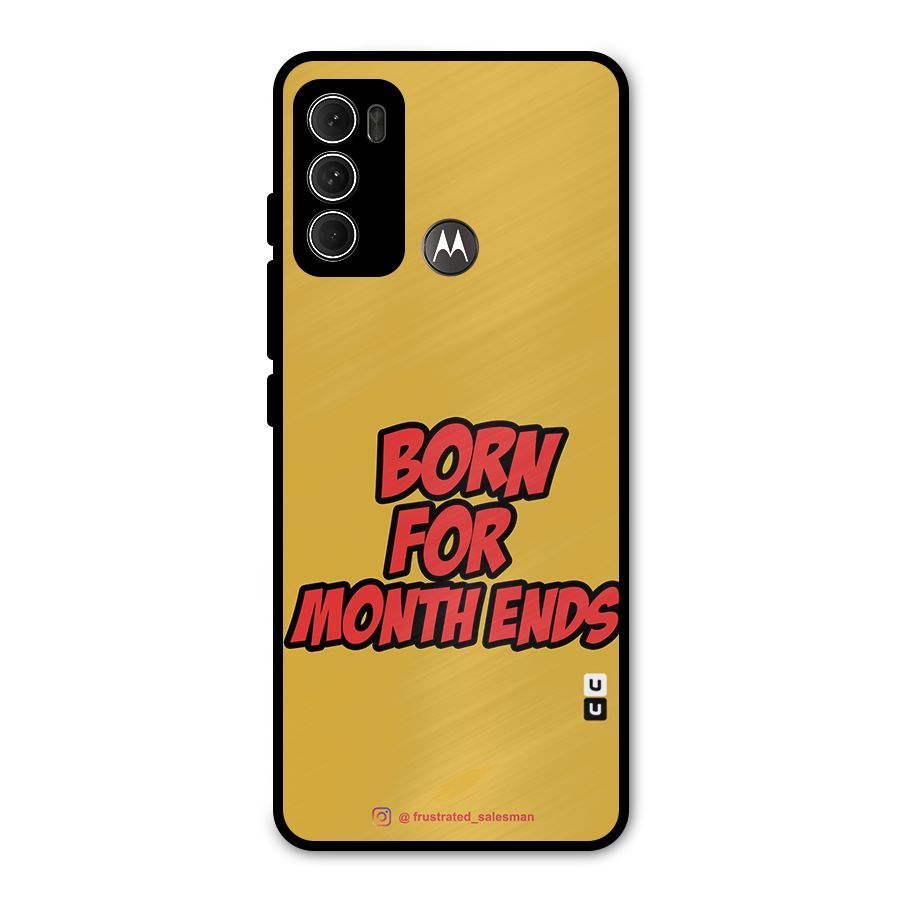 Born for Month Ends Mustard Yellow Metal Back Case for Moto G60