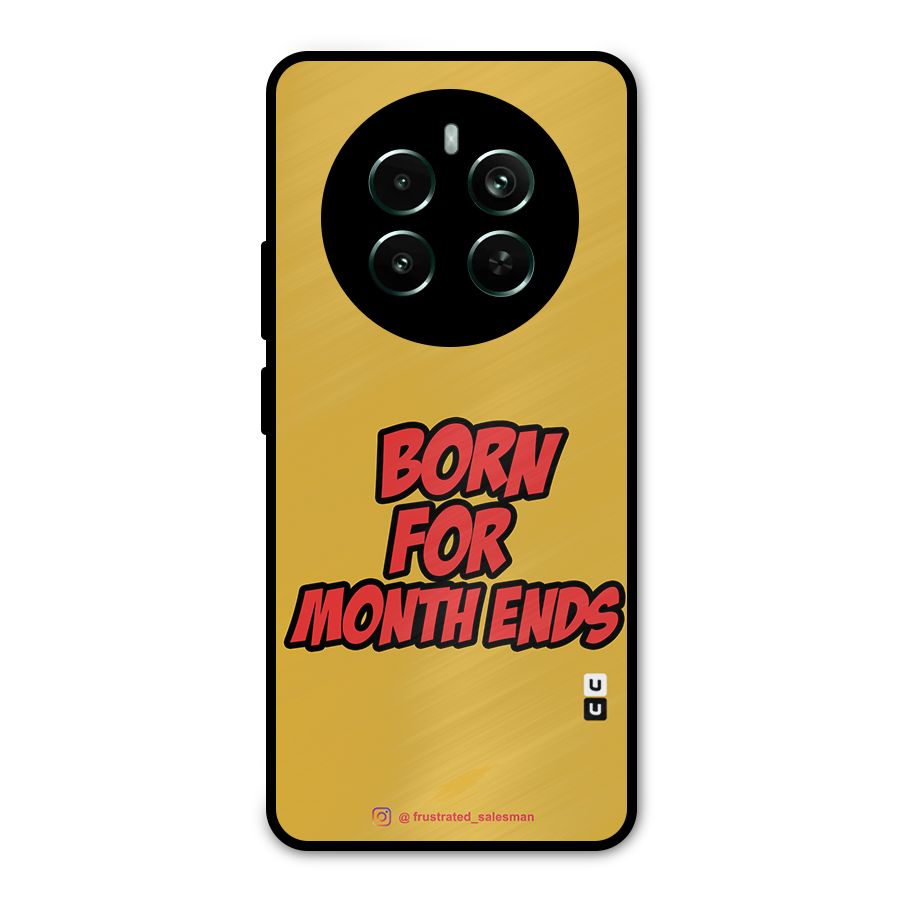 Born for Month Ends Mustard Yellow Metal Back Case for Realme 12 Pro Plus