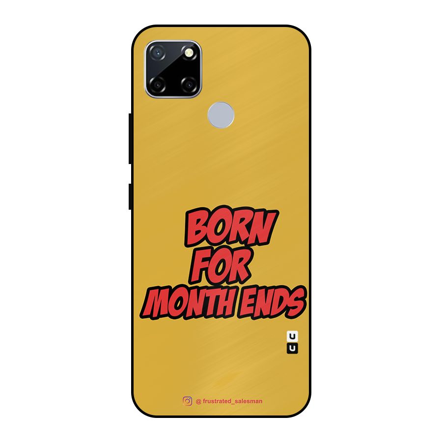 Born for Month Ends Mustard Yellow Metal Back Case for Realme Narzo 20