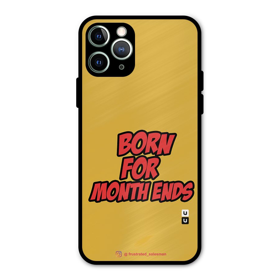 Born for Month Ends Mustard Yellow Metal Back Case for iPhone 11 Pro Max