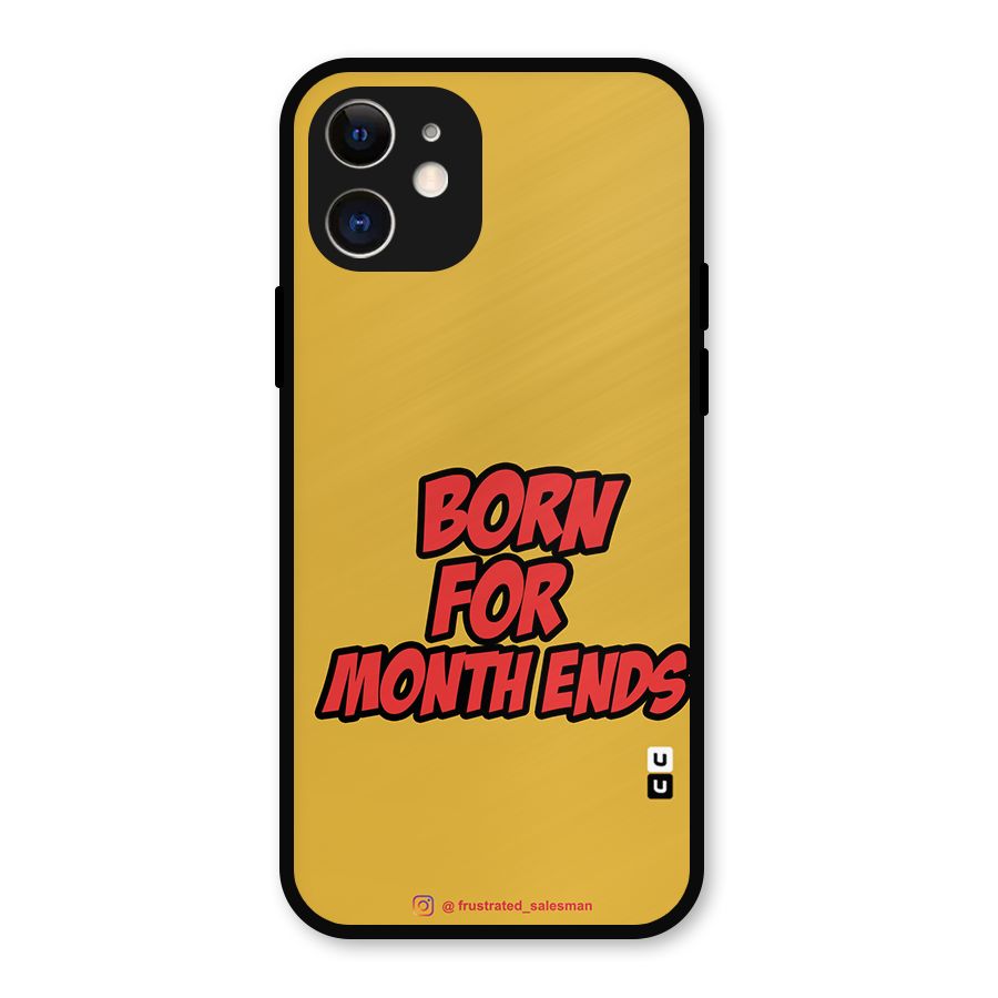 Born for Month Ends Mustard Yellow Metal Back Case for iPhone 12