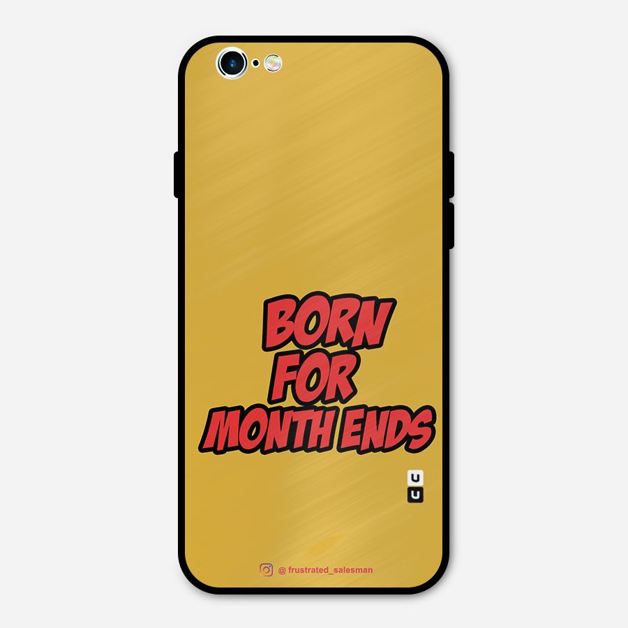 Born for Month Ends Mustard Yellow Metal Back Case for iPhone 6 6s