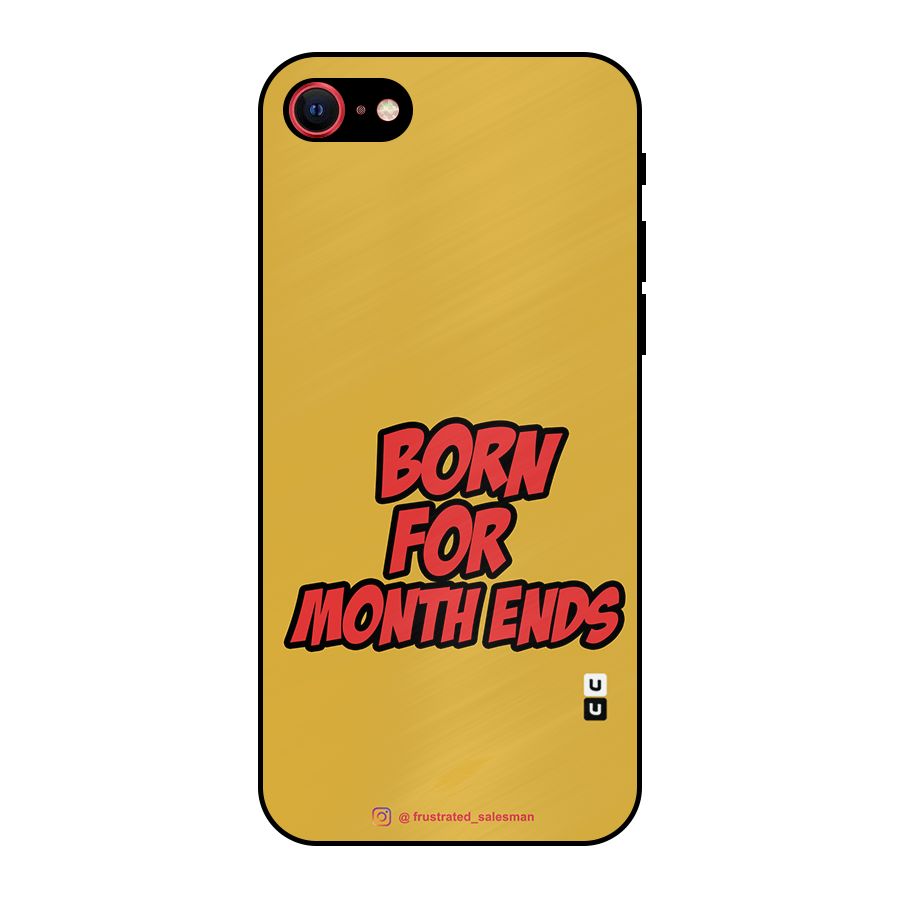 Born for Month Ends Mustard Yellow Metal Back Case for iPhone 7