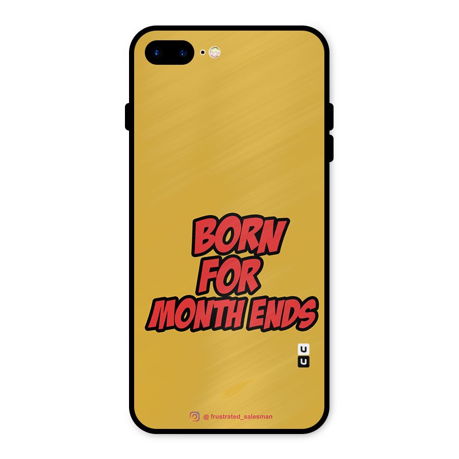 Born for Month Ends Mustard Yellow Metal Back Case for iPhone 7 Plus