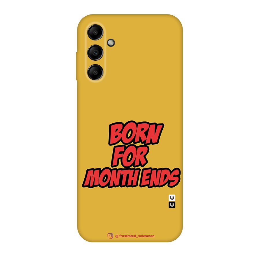 Born for Month Ends Mustard Yellow Original Polycarbonate Back Case for Galaxy A14 5G