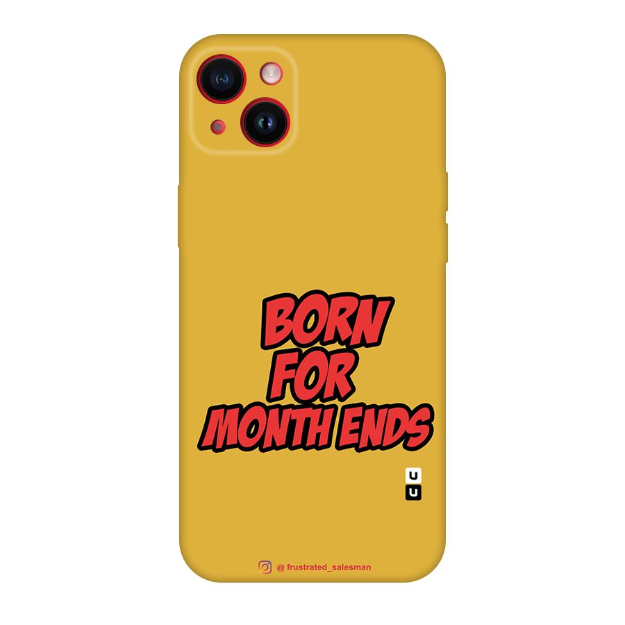 Born for Month Ends Mustard Yellow Original Polycarbonate Back Case for iPhone 14 Plus