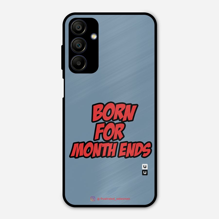 Born for Month Ends SteelBlue Metal Back Case for Galaxy A15 5G