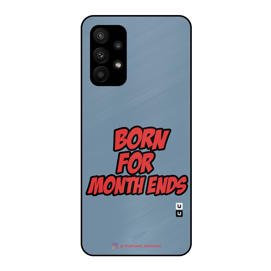 Born for Month Ends SteelBlue Metal Back Case for Galaxy A23