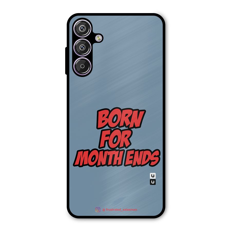Born for Month Ends SteelBlue Metal Back Case for Galaxy F15