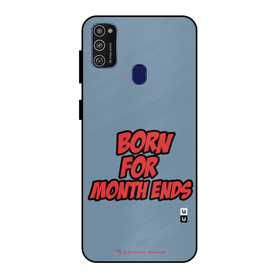 Born for Month Ends SteelBlue Metal Back Case for Galaxy M30s