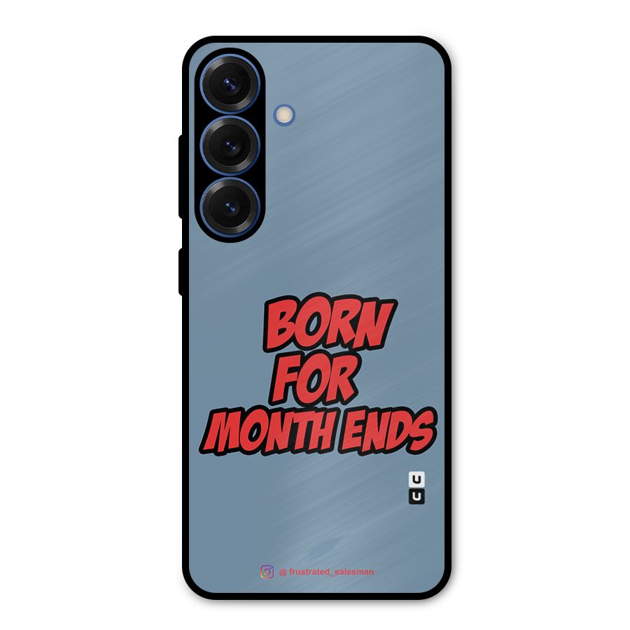 Born for Month Ends SteelBlue Metal Back Case for Galaxy S25
