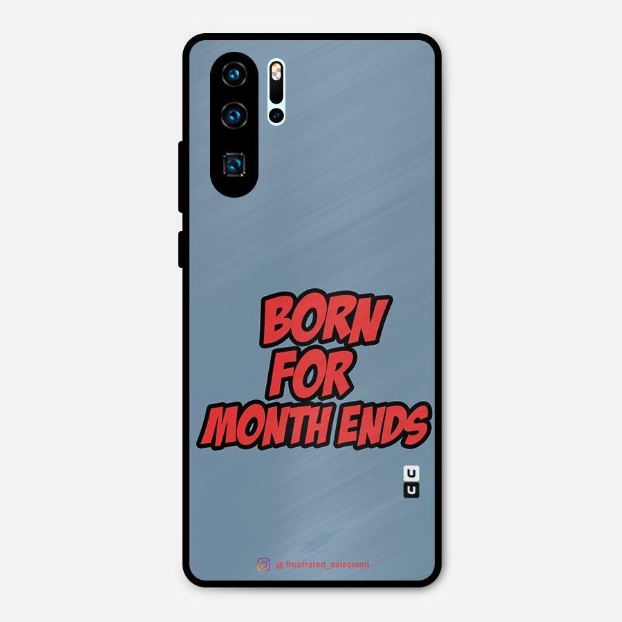 Born for Month Ends SteelBlue Metal Back Case for Huawei P30 Pro