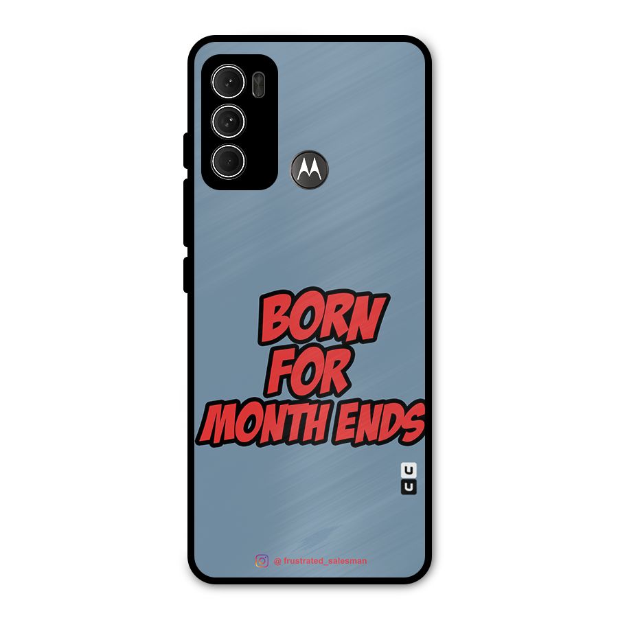 Born for Month Ends SteelBlue Metal Back Case for Moto G60
