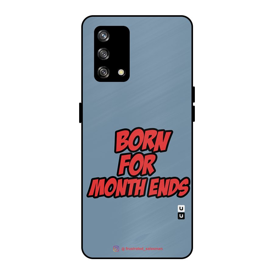Born for Month Ends SteelBlue Metal Back Case for Oppo F19