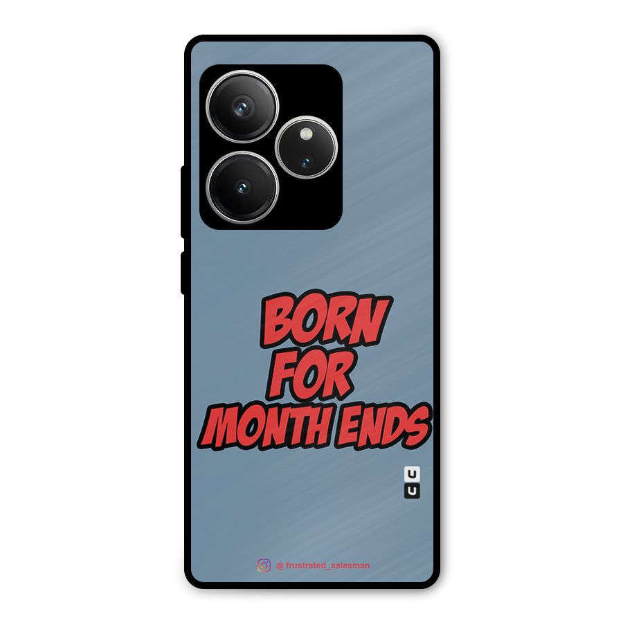Born for Month Ends SteelBlue Metal Back Case for Realme GT 6