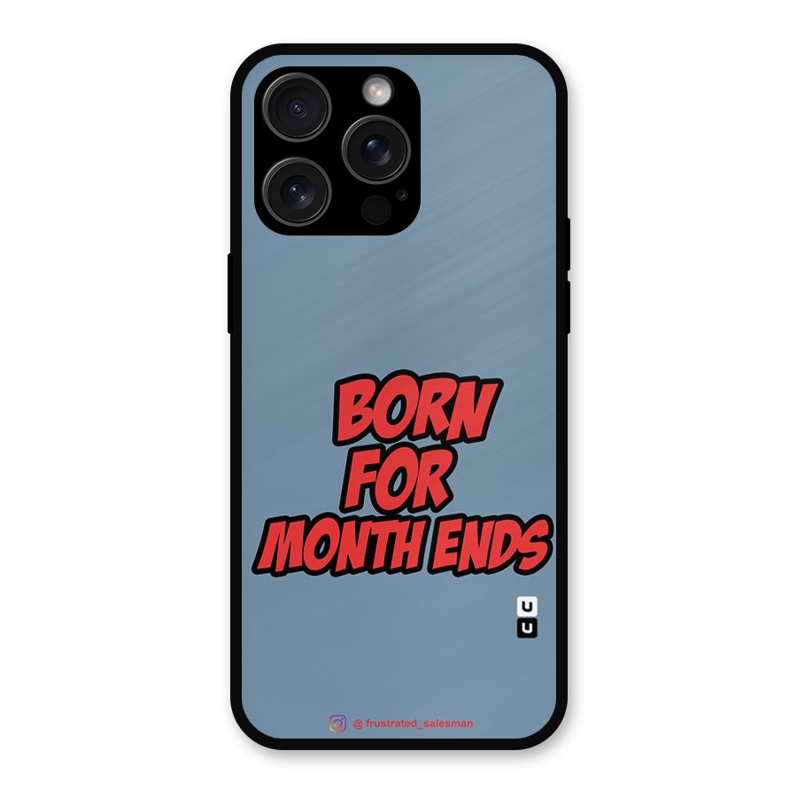 Born for Month Ends SteelBlue Metal Back Case for iPhone 15 Pro Max