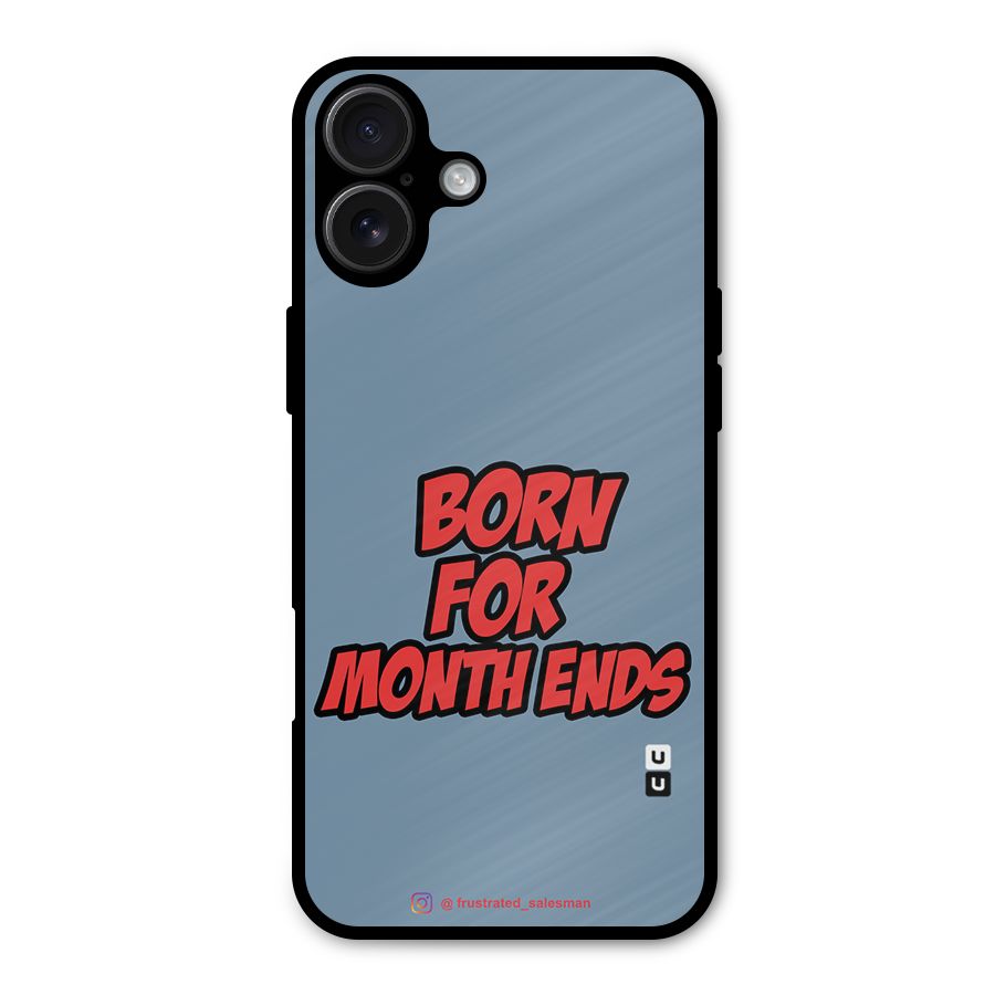 Born for Month Ends SteelBlue Metal Back Case for iPhone 16 Plus