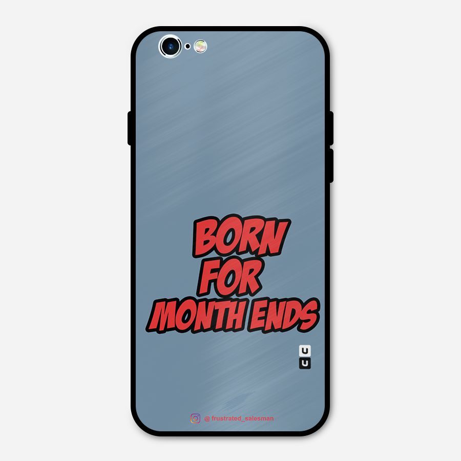 Born for Month Ends SteelBlue Metal Back Case for iPhone 6 6s