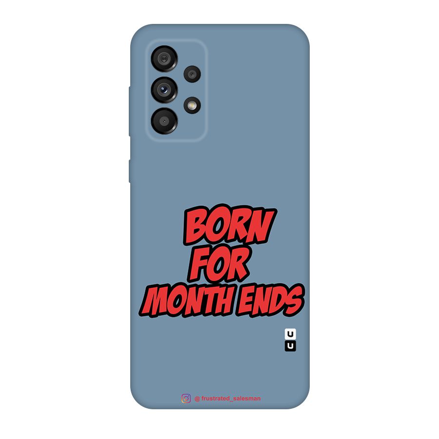 Born for Month Ends SteelBlue Original Polycarbonate Back Case for Galaxy A73 5G
