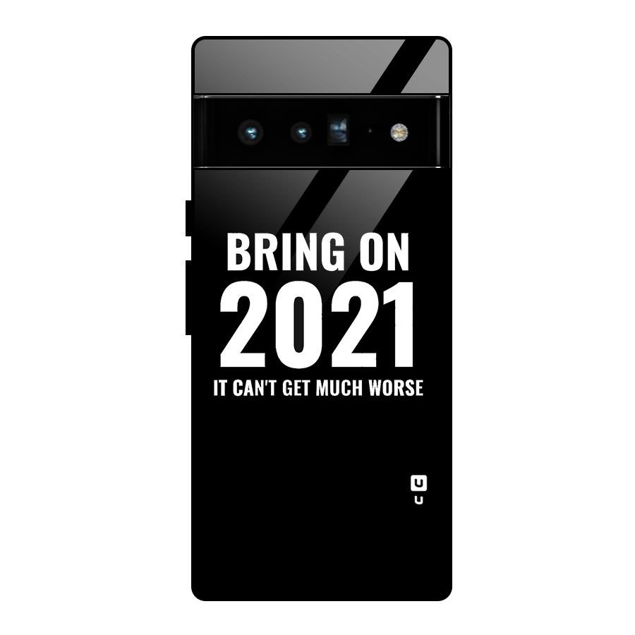 Bring On 2021 Glass Back Case for Google Pixel 6 Pro
