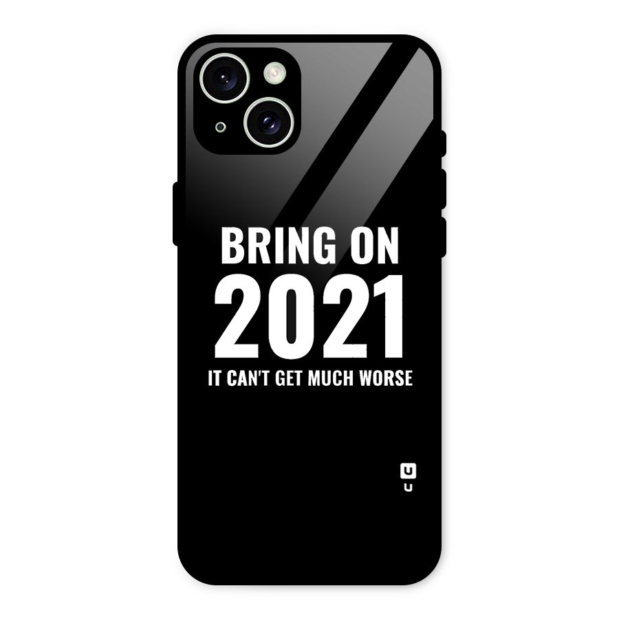 Bring On 2021 Glass Back Case for iPhone 15 Plus