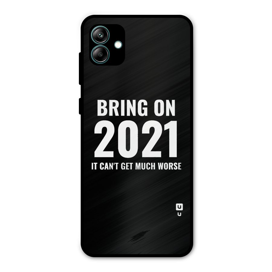 Bring On 2021 Metal Back Case for Galaxy A04