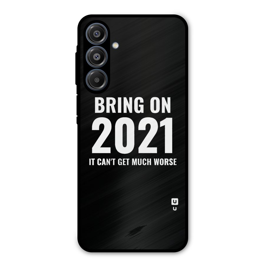 Bring On 2021 Metal Back Case for Galaxy A16 5G