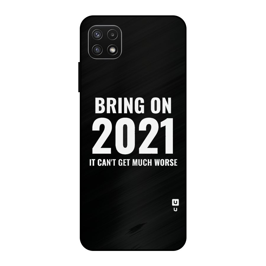 Bring On 2021 Metal Back Case for Galaxy A22 5G