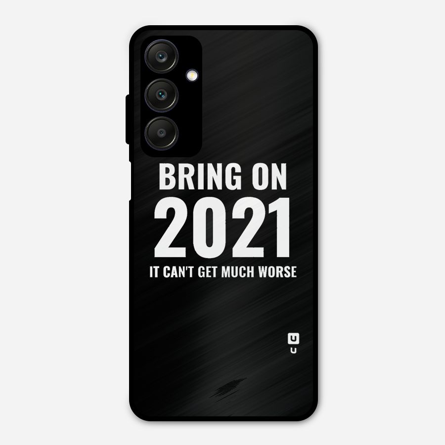 Bring On 2021 Metal Back Case for Galaxy A25 5G