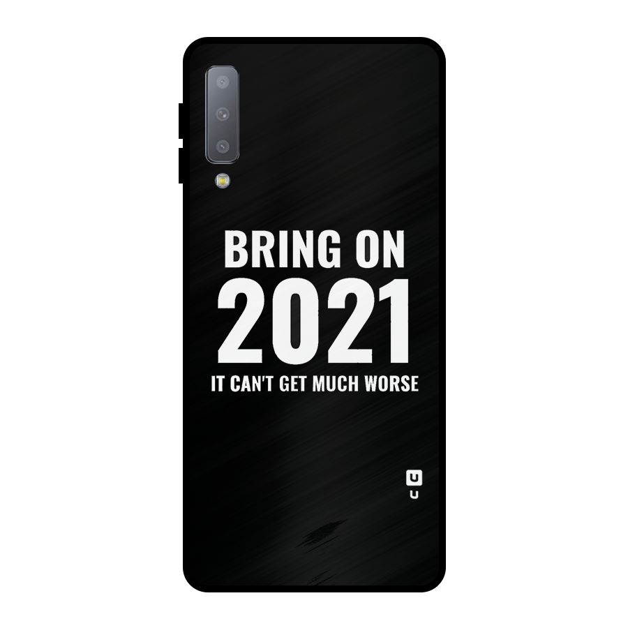 Bring On 2021 Metal Back Case for Galaxy A7 (2018)