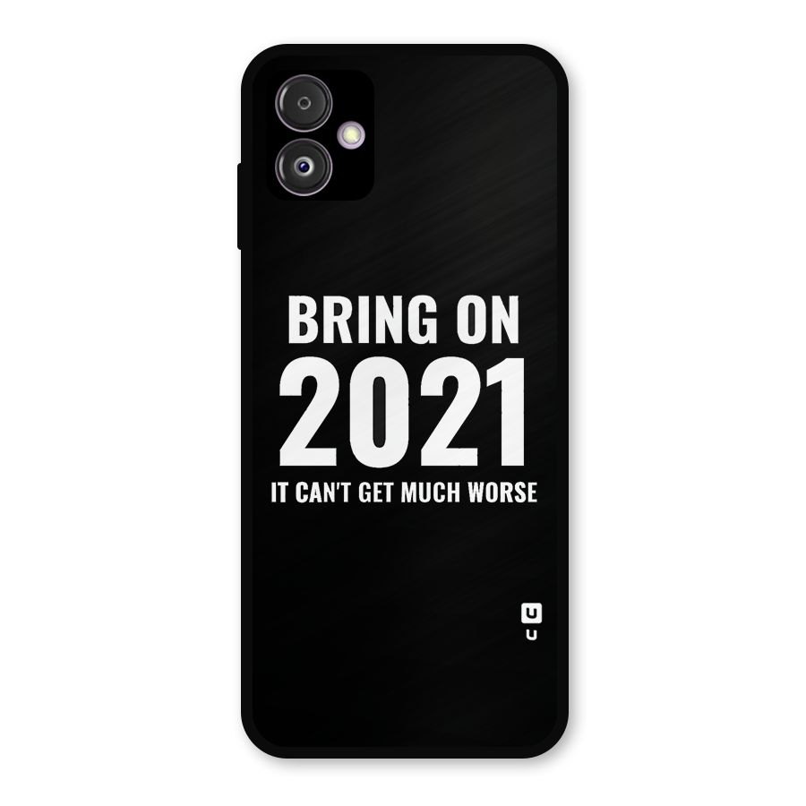 Bring On 2021 Metal Back Case for Galaxy F14